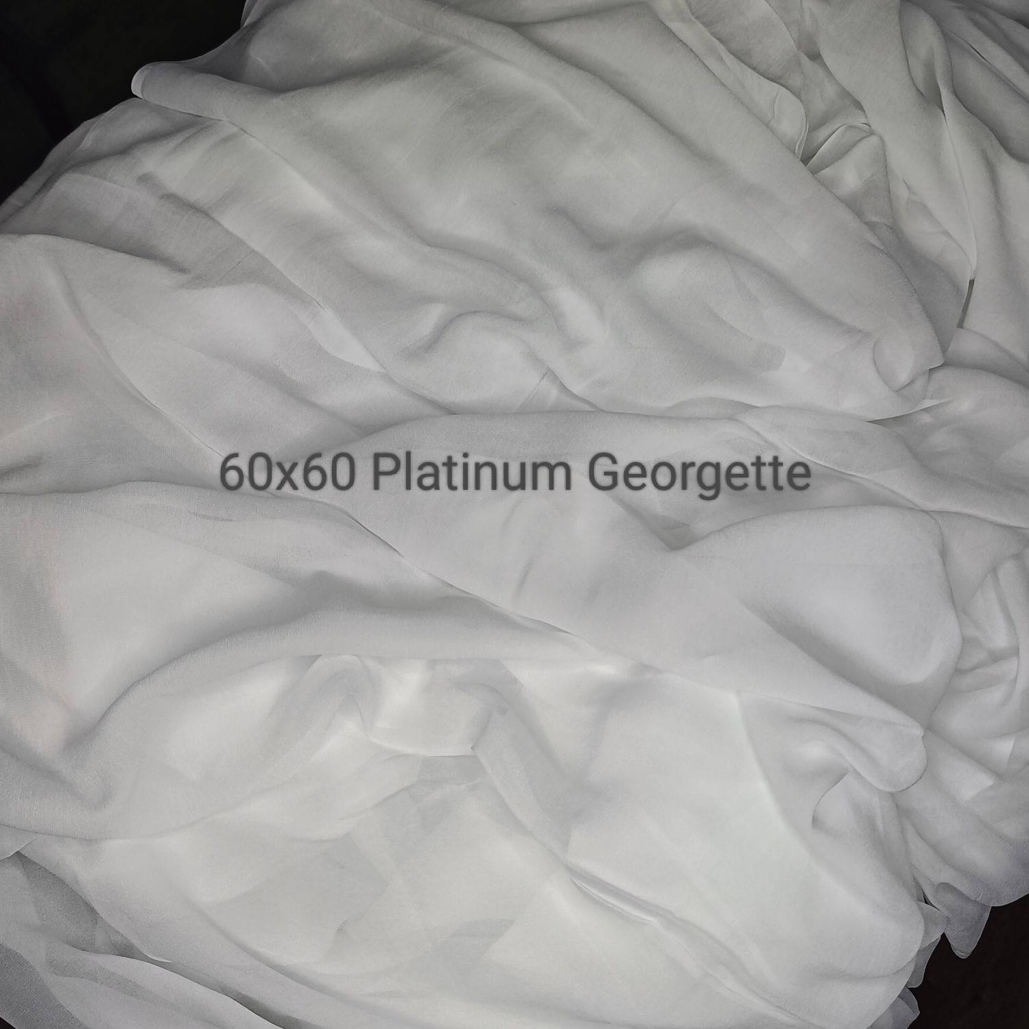 <b>60x60 PLATINUM GEORGETTE </b>